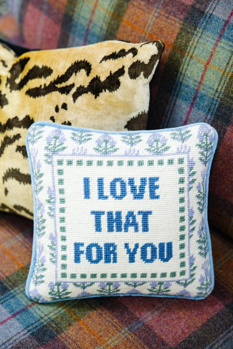 Love That For You NeedlePoint Pillow