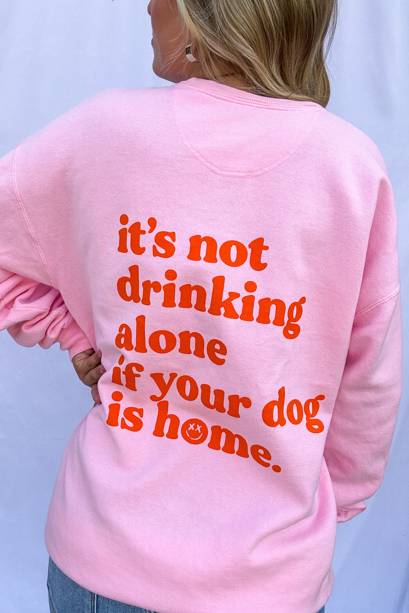 Not Drinking Alone Sweatshirt
