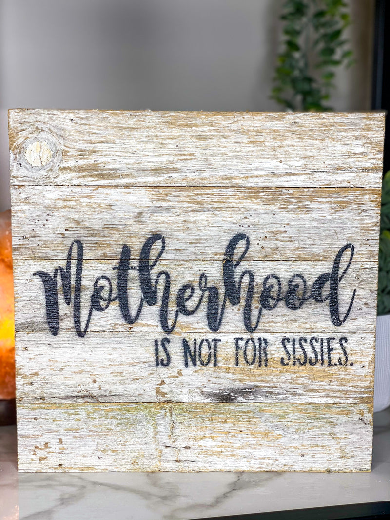 Motherhood Is Not For Sissies Sign
