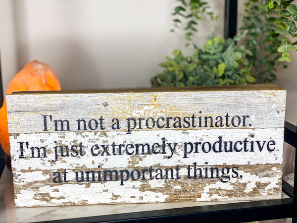 Im Not A Procrastinator Sign
